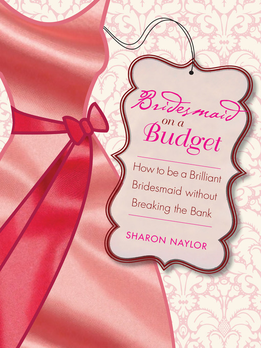 Title details for Bridesmaid on a Budget by Sharon Naylor - Available